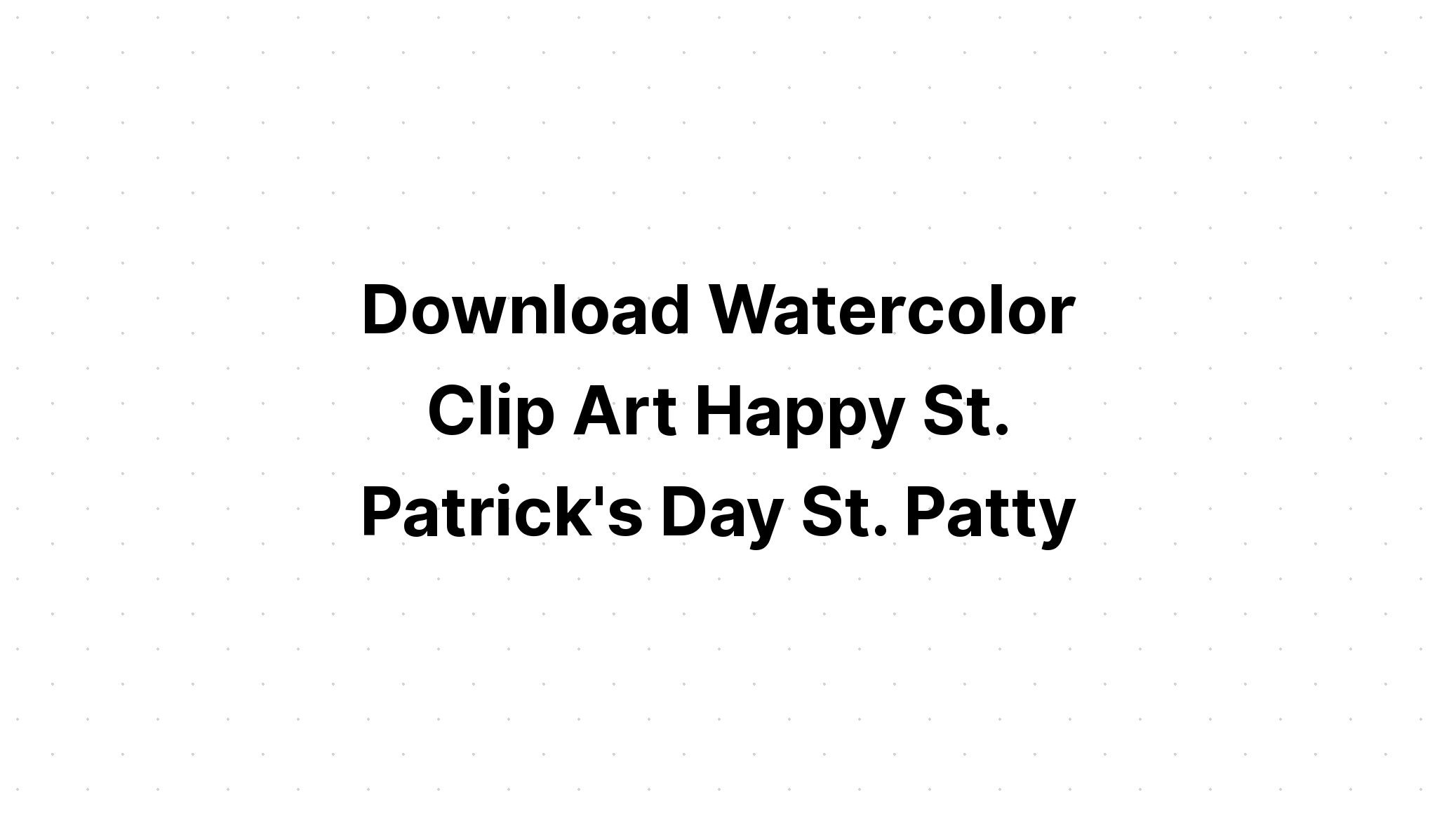 Download Watercolor St Patrick's Day Clipart SVG File